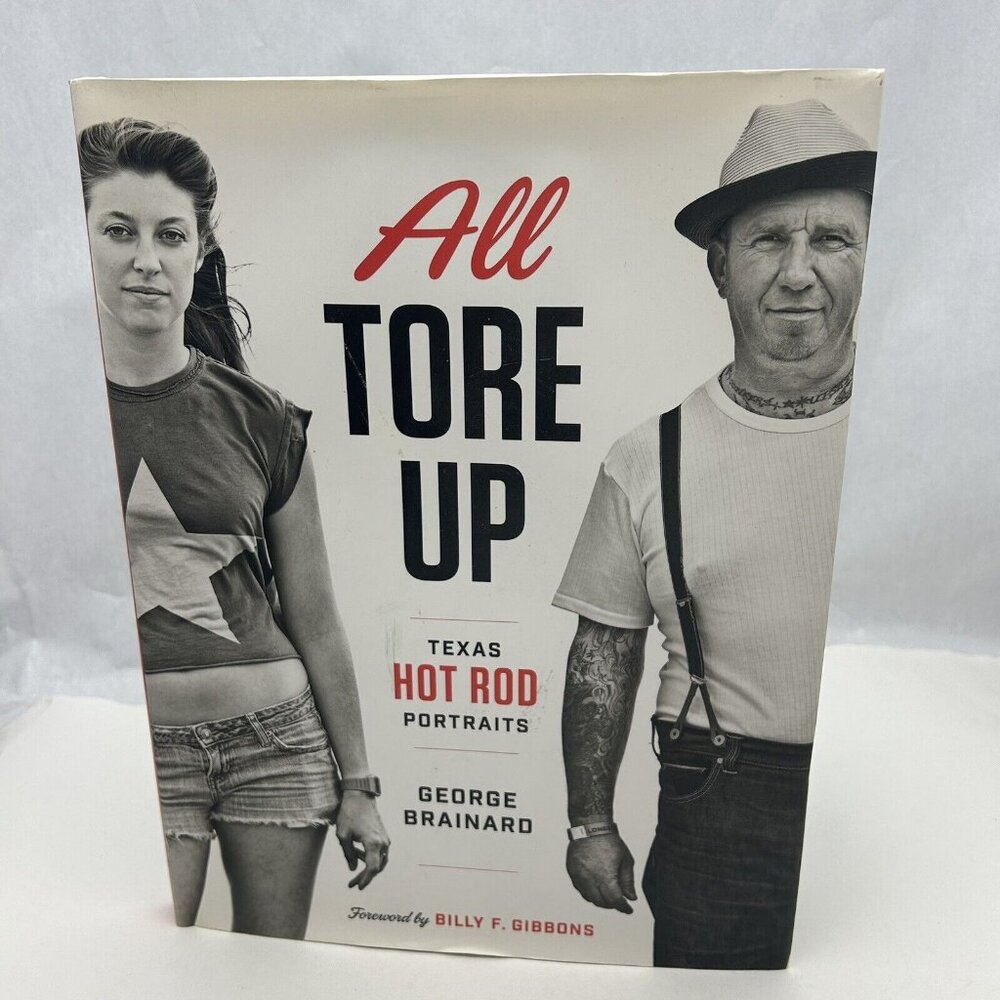All Tore Up: Texas Hot Rod Portraits by George Brainard